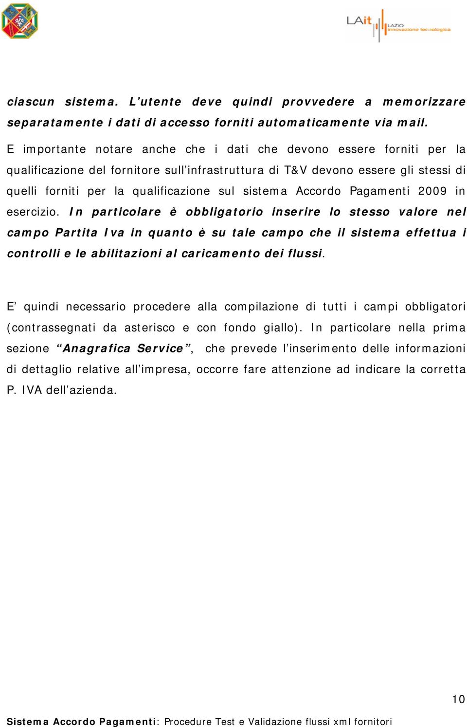sistema Accordo Pagamenti 2009 in esercizio.