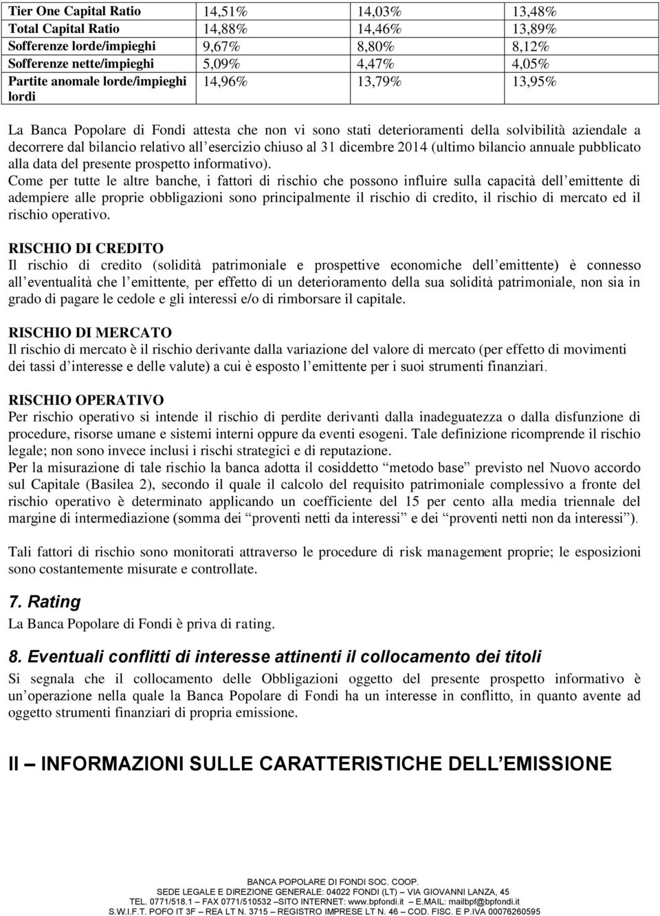 31 dicembre 2014 (ultimo bilancio annuale pubblicato alla data del presente prospetto informativo).