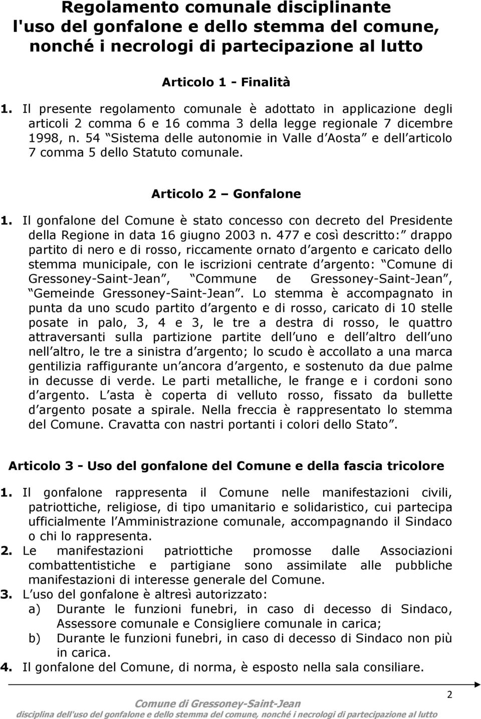 54 Sistema delle autonomie in Valle d Aosta e dell articolo 7 comma 5 dello Statuto comunale. Articolo 2 Gonfalone 1.