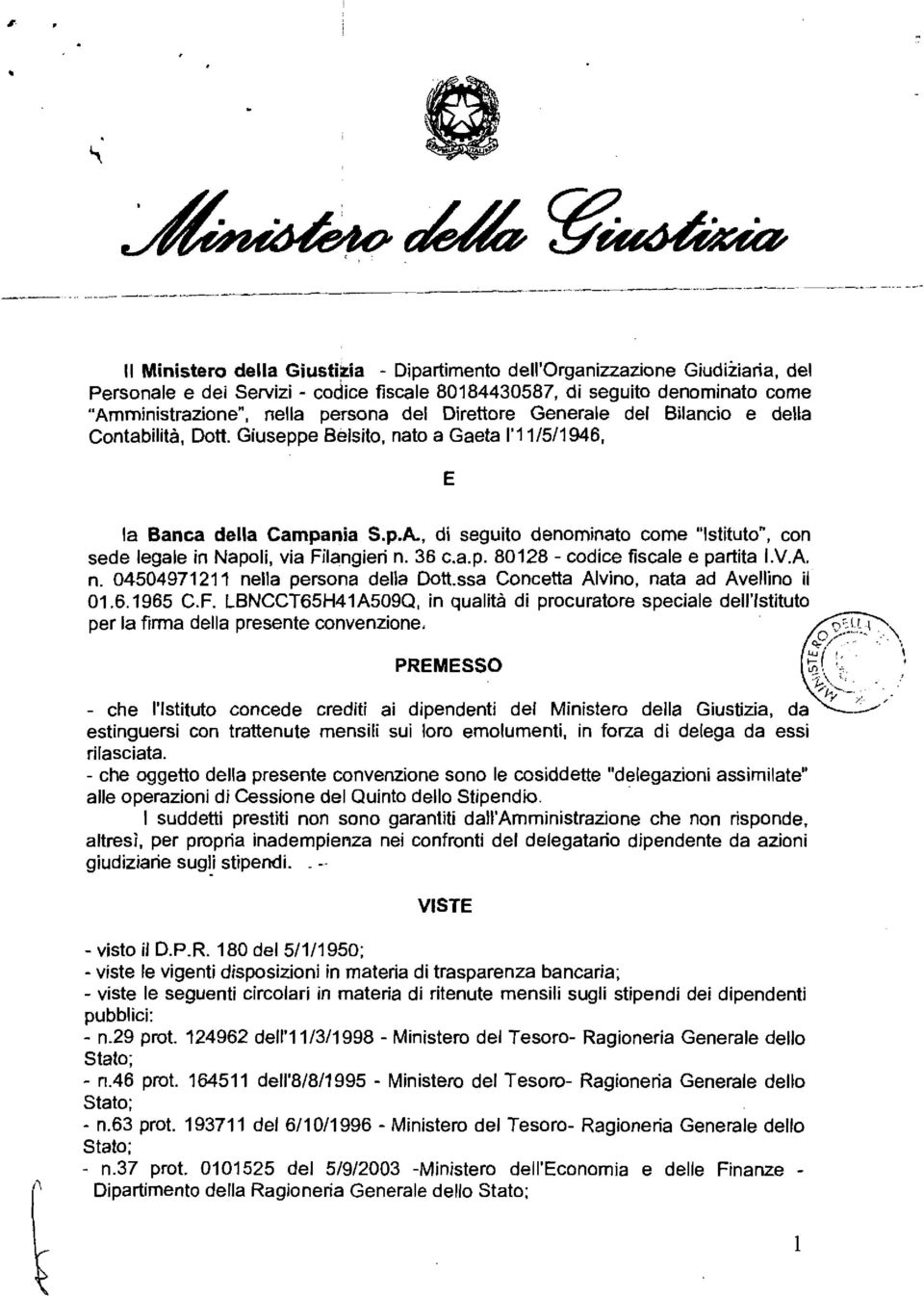 , di seguito denominato come "Istituto", con sede legale in Napoli, via Filangieri n. 36 c.a.p. 80128 - codice fiscale e partita I.V.A. n. 04504971211 nella persona della Dott.