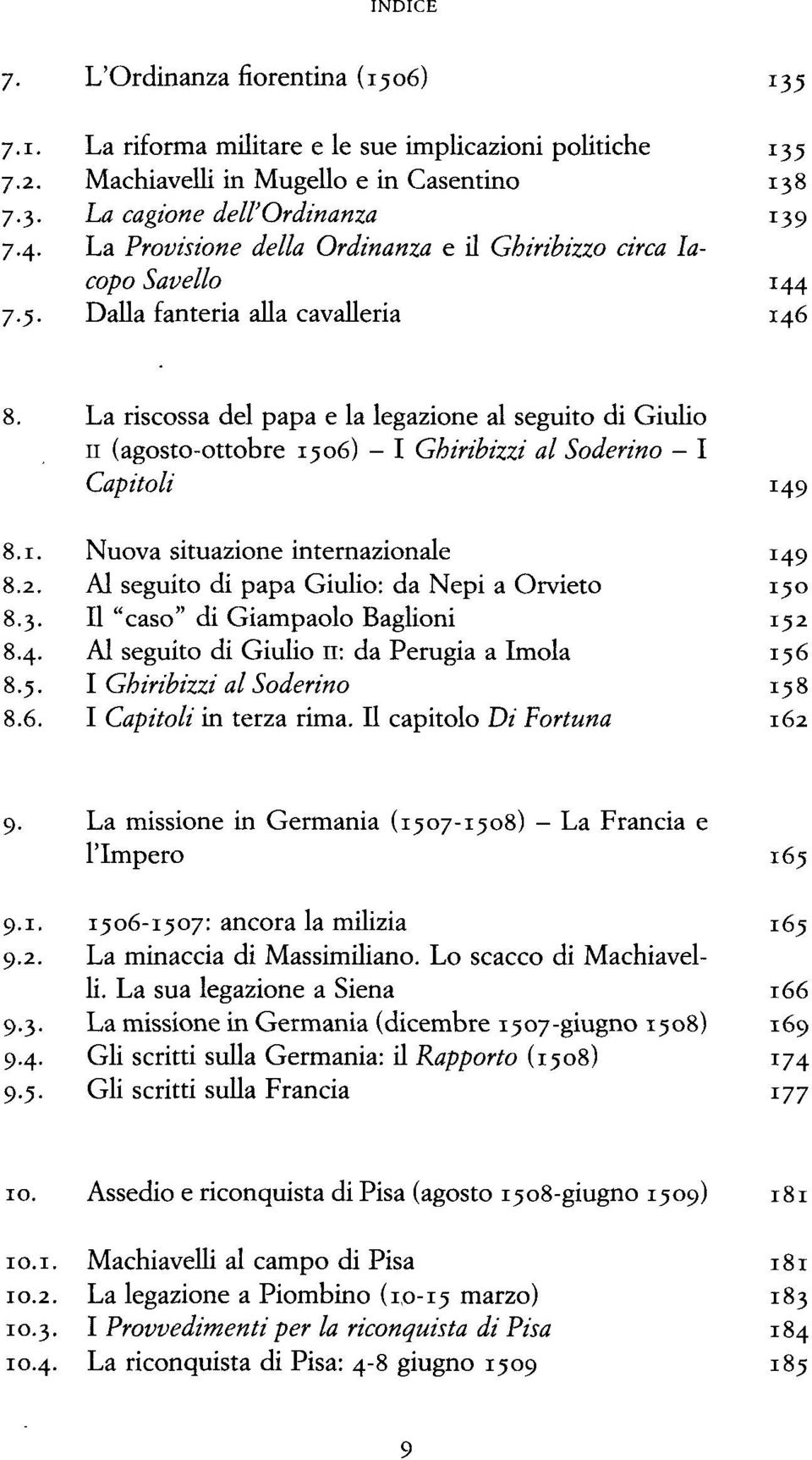 Dalla fanteria alla cavalleria 146 La riscossa del papa e la legazione al seguito di Giulio 11 (agosto-ottobre 1506) - I Ghiribizzi al Soderino I Capitoli 149 :.i. Nuova situazione internazionale 149 ;.