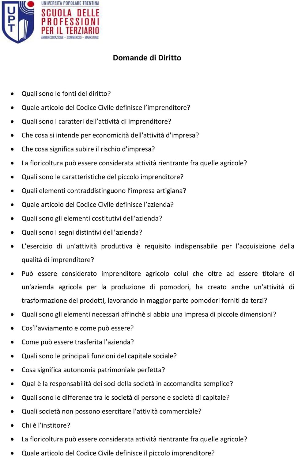 Quali sono le caratteristiche del piccolo imprenditore? Quali elementi contraddistinguono l impresa artigiana? Quale articolo del Codice Civile definisce l azienda?