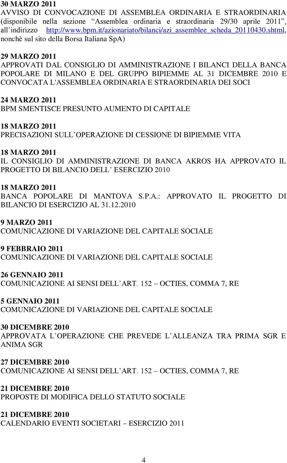 shtml, nonchè sul sito della Borsa Italiana SpA) 29 MARZO 2011 APPROVATI DAL CONSIGLIO DI AMMINISTRAZIONE I BILANCI DELLA BANCA POPOLARE DI MILANO E DEL GRUPPO BIPIEMME AL 31 DICEMBRE 2010 E