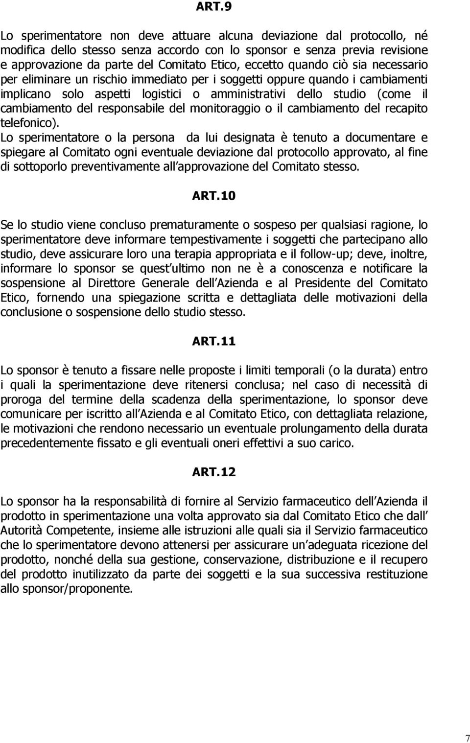 responsabile del monitoraggio o il cambiamento del recapito telefonico).