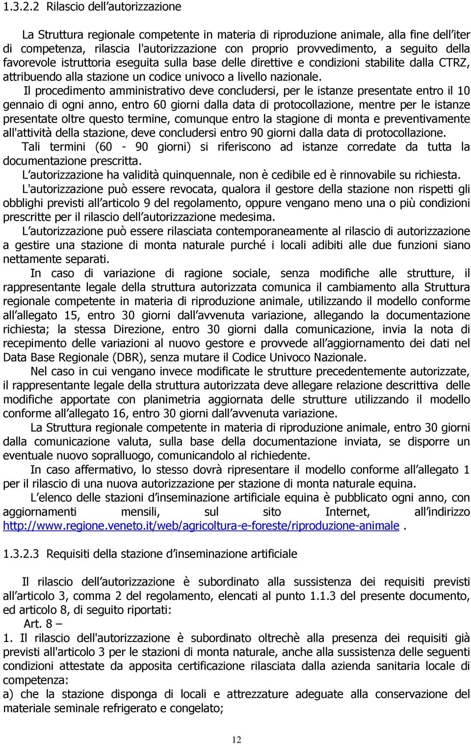 della favorevole istruttoria eseguita sulla base delle direttive e condizioni stabilite dalla CTRZ, attribuendo alla stazione un codice univoco a livello nazionale.