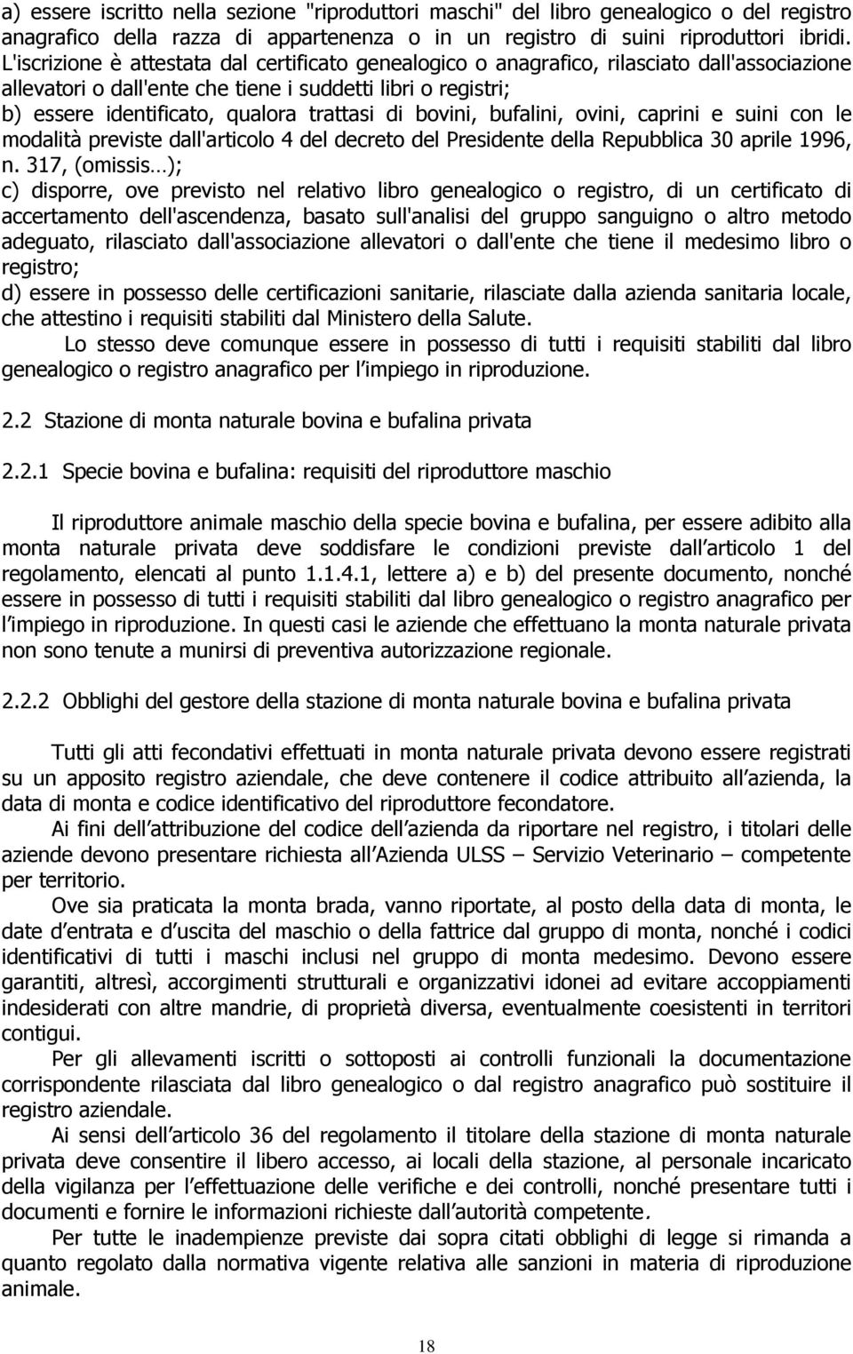 di bovini, bufalini, ovini, caprini e suini con le modalità previste dall'articolo 4 del decreto del Presidente della Repubblica 30 aprile 1996, n.