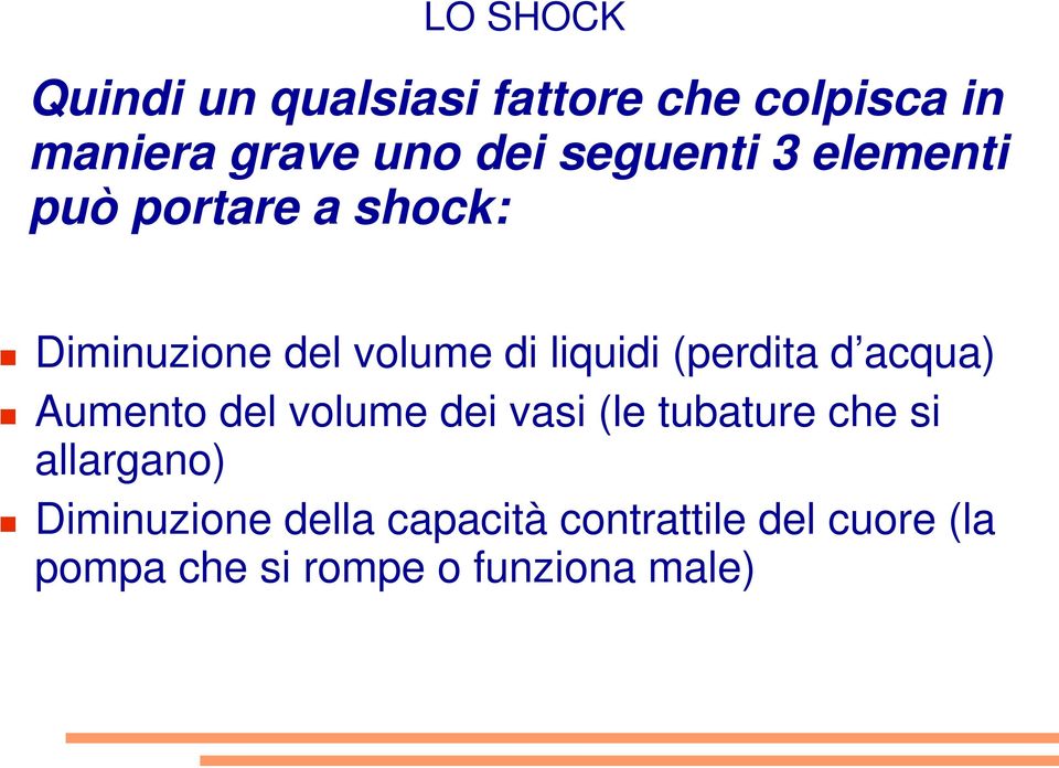 (perdita d acqua) Aumento del volume dei vasi (le tubature che si allargano)