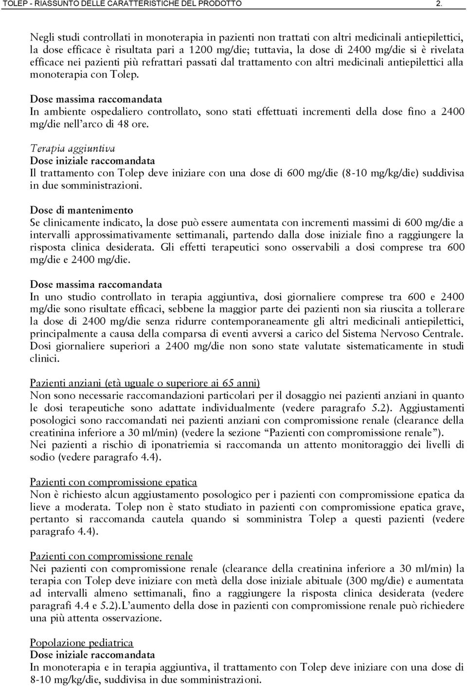 efficace nei pazienti più refrattari passati dal trattamento con altri medicinali antiepilettici alla monoterapia con Tolep.