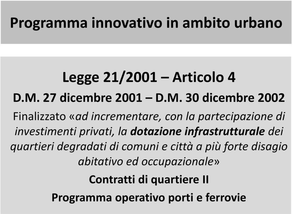 30 dicembre 2002 Finalizzato «ad incrementare, con la partecipazione di investimenti