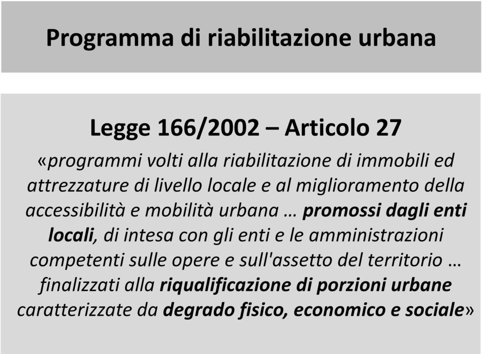 dagli enti locali, di intesa con gli enti e le amministrazioni competenti sulle opere e sull'assetto del