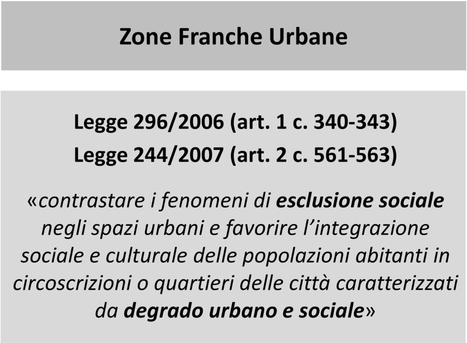 e favorire l integrazione sociale e culturale delle popolazioni abitanti in