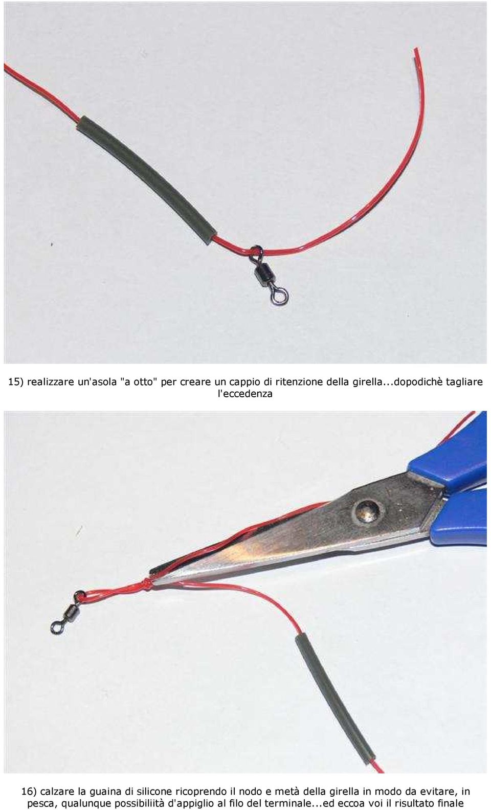 ..dopodichè tagliare l'eccedenza 16) calzare la guaina di silicone ricoprendo