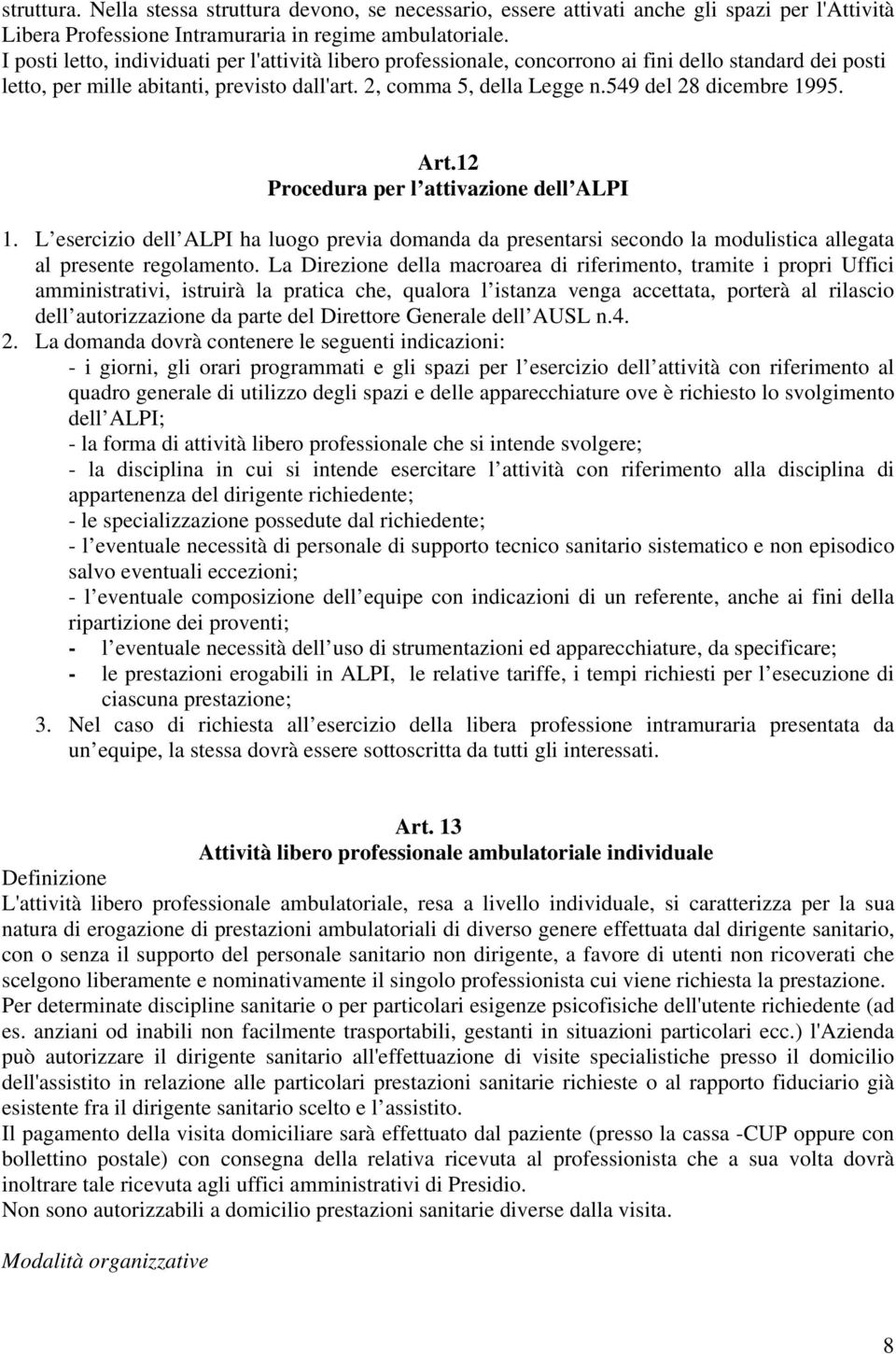 549 del 28 dicembre 1995. Art.12 Procedura per l attivazione dell ALPI 1. L esercizio dell ALPI ha luogo previa domanda da presentarsi secondo la modulistica allegata al presente regolamento.