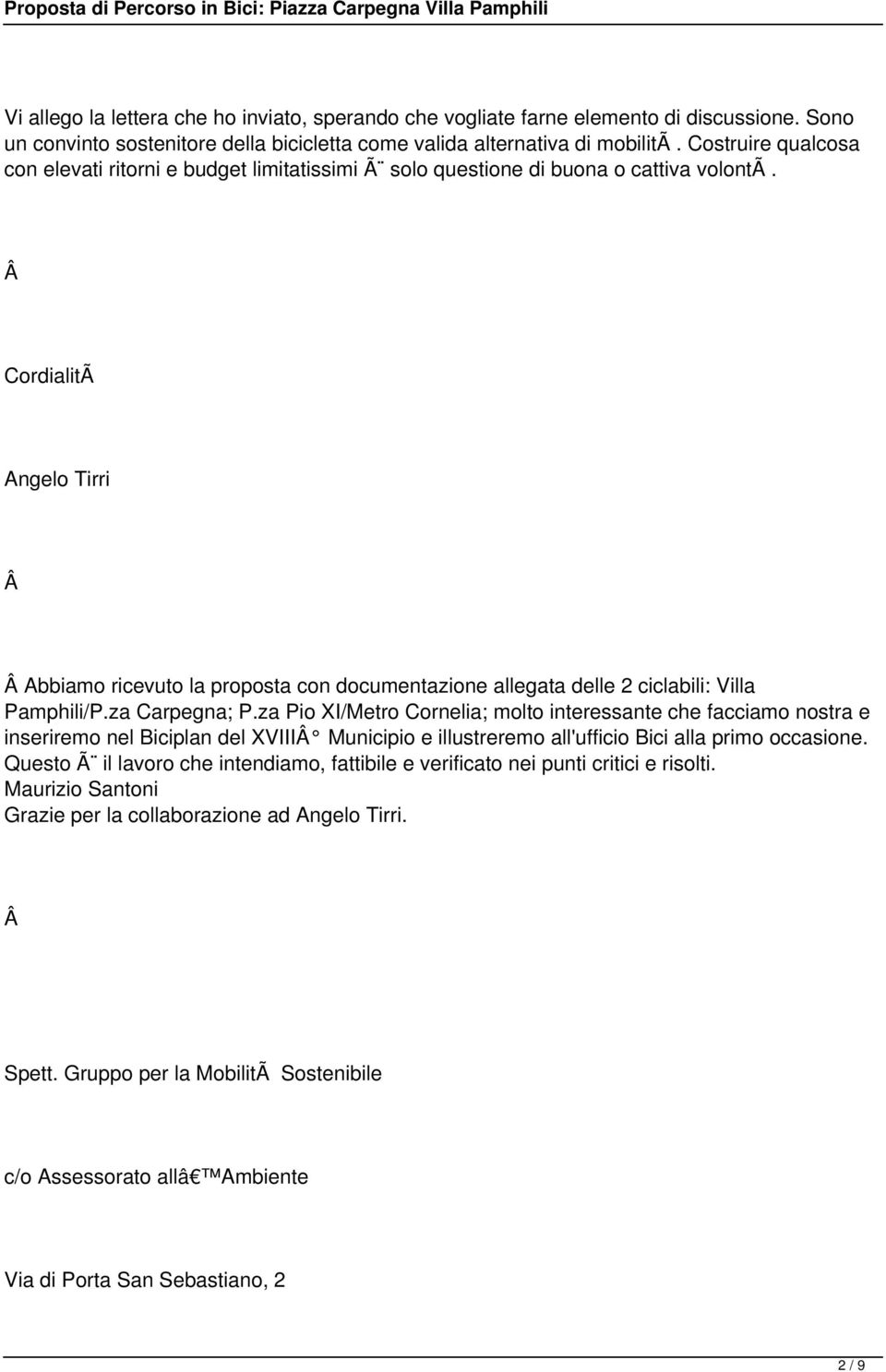 CordialitÃ Angelo Tirri Abbiamo ricevuto la proposta con documentazione allegata delle 2 ciclabili: Villa Pamphili/P.za Carpegna; P.