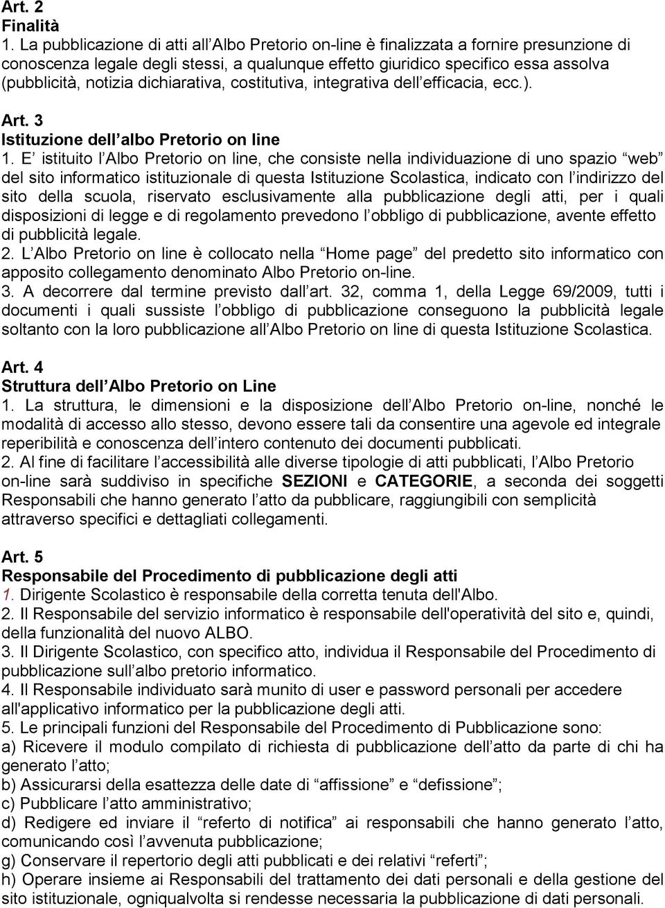 dichiarativa, costitutiva, integrativa dell efficacia, ecc.). Art. 3 Istituzione dell albo Pretorio on line 1.