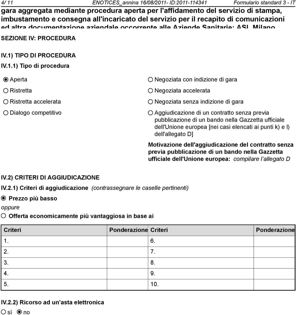 dell'unione europea [nei casi elencati ai punti k) e l) dell'allegato D] Motivazione dell'aggiudicazione del contratto senza previa pubblicazione di un bando nella Gazzetta ufficiale dell'unione