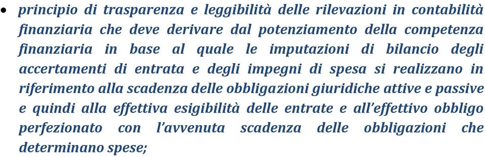 spesa si realizzano in riferimento alla scadenza delle obbligazioni giuridiche attive e passive e quindi alla effettiva