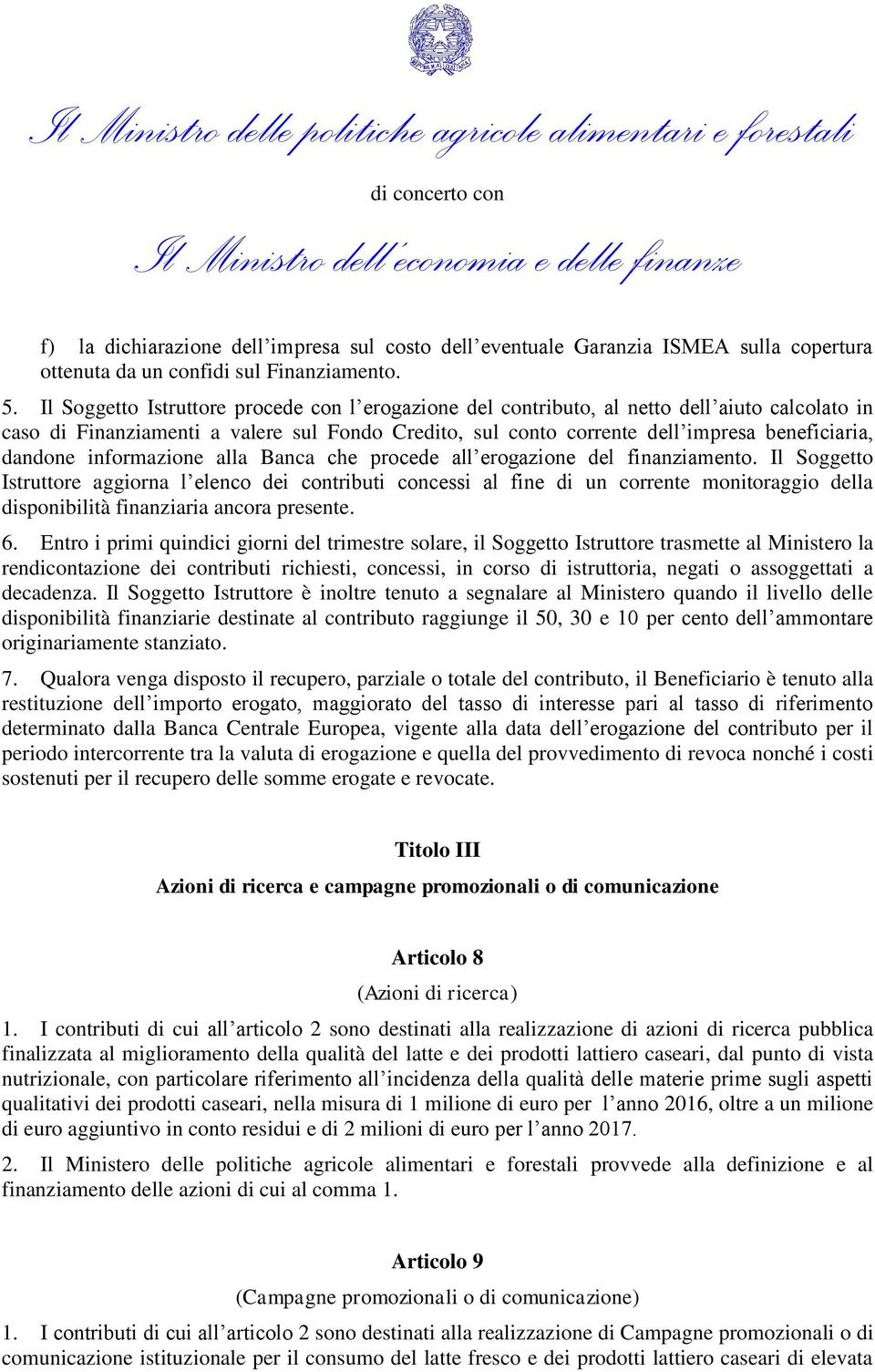 dandone informazione alla Banca che procede all erogazione del finanziamento.