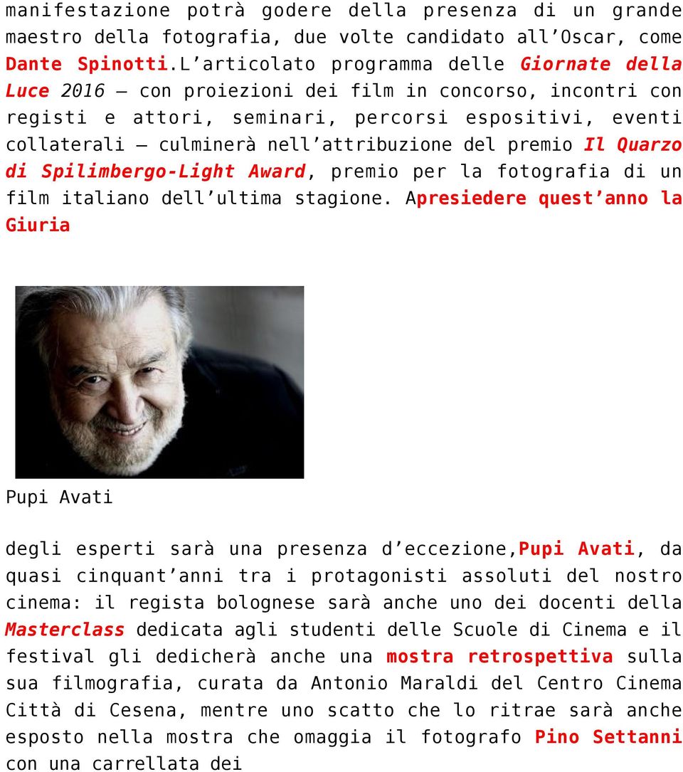 del premio Il Quarzo di Spilimbergo-Light Award, premio per la fotografia di un film italiano dell ultima stagione.