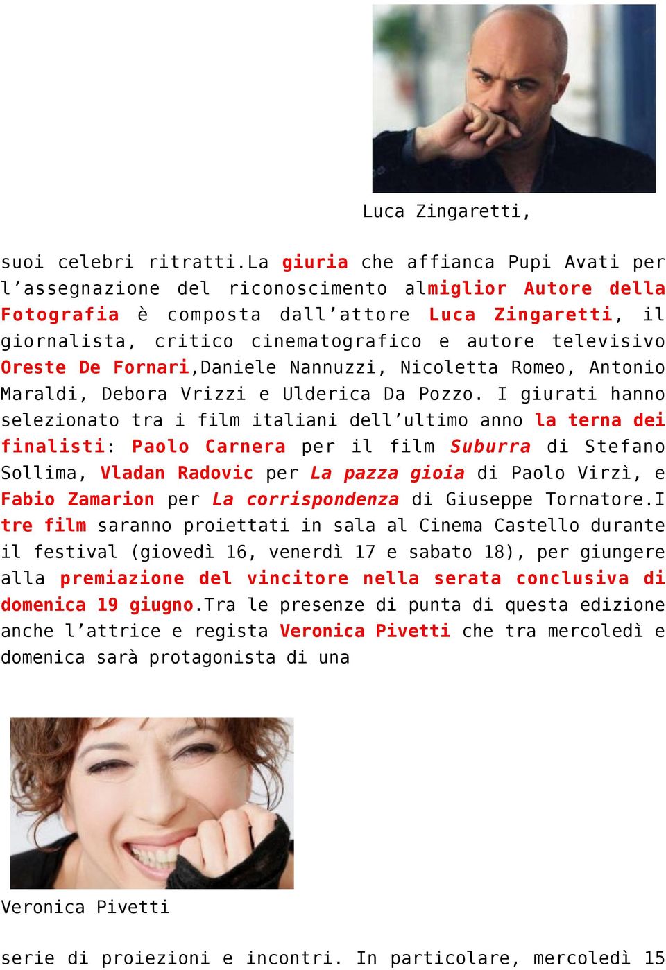 televisivo Oreste De Fornari,Daniele Nannuzzi, Nicoletta Romeo, Antonio Maraldi, Debora Vrizzi e Ulderica Da Pozzo.