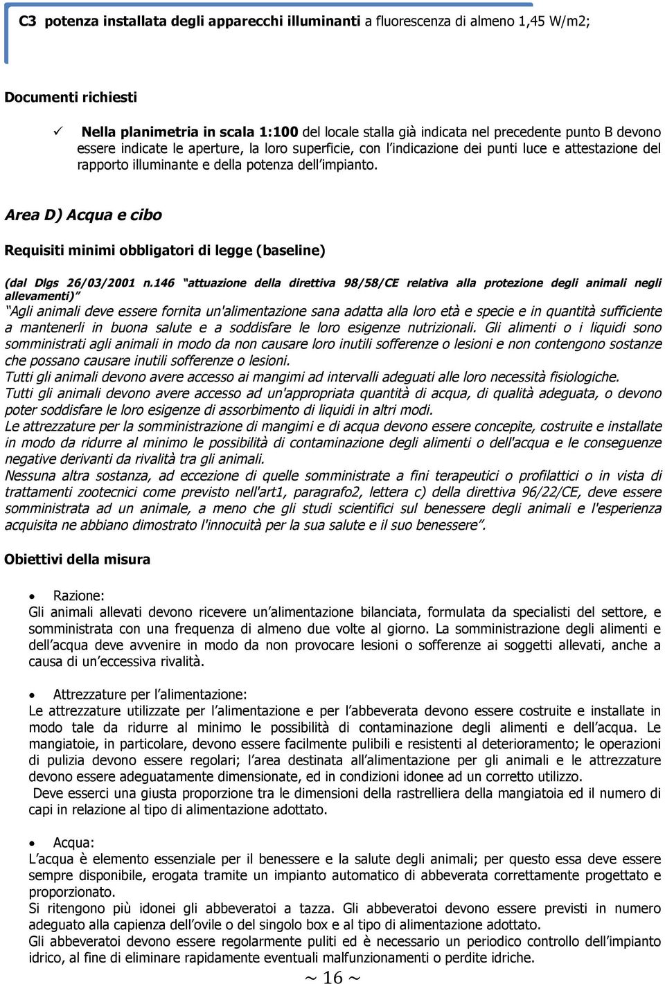 Area D) Acqua e cibo Requisiti minimi obbligatori di legge (baseline) (dal Dlgs 26/03/2001 n.