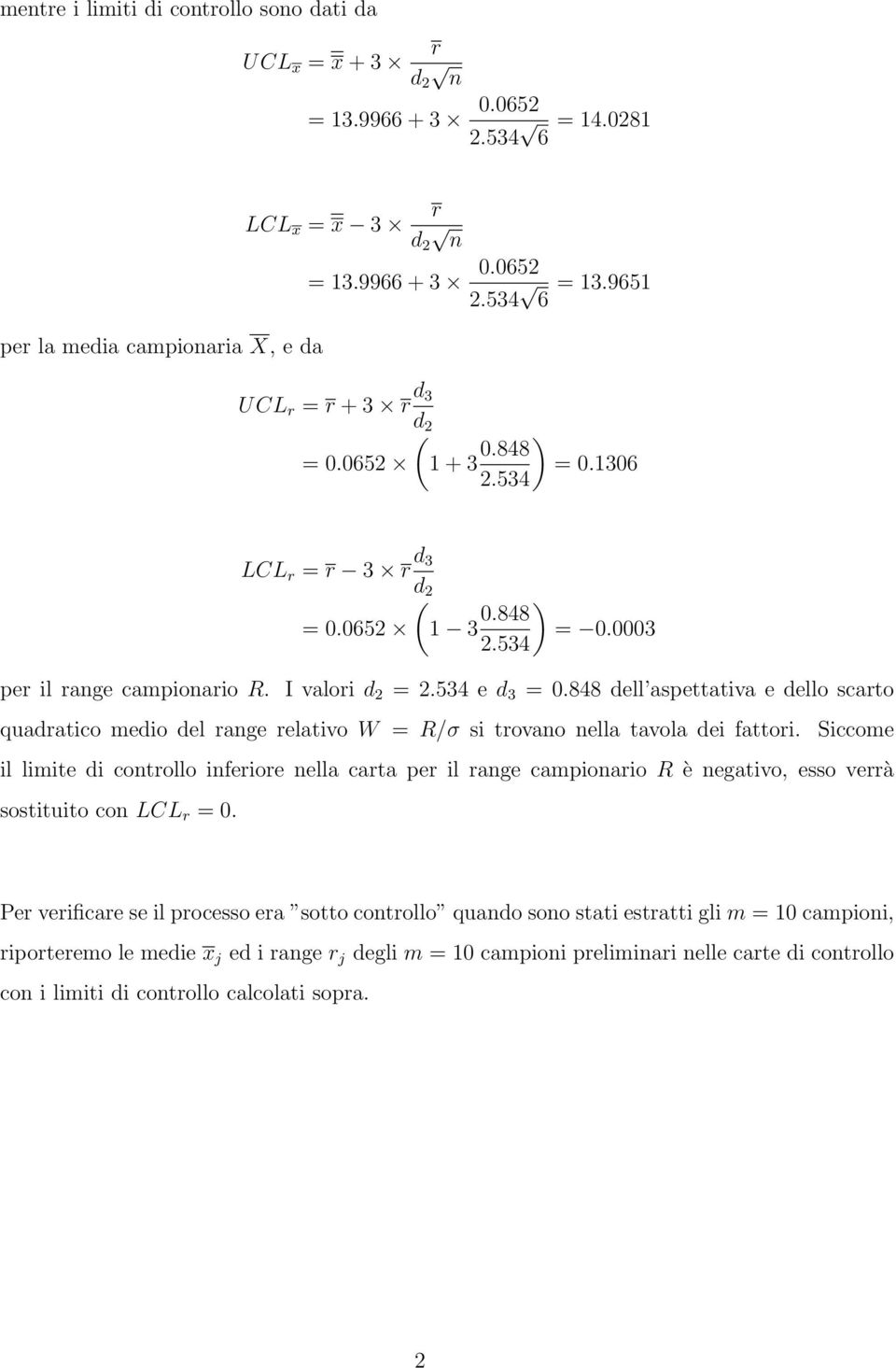 848 dell aspettativa e dello scarto quadratico medio del range relativo W R/σ si trovano nella tavola dei fattori.