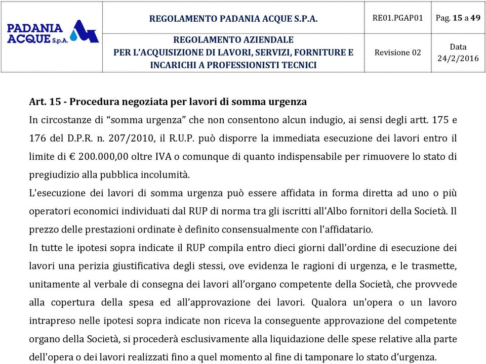 000,00 oltre IVA o comunque di quanto indispensabile per rimuovere lo stato di pregiudizio alla pubblica incolumità.