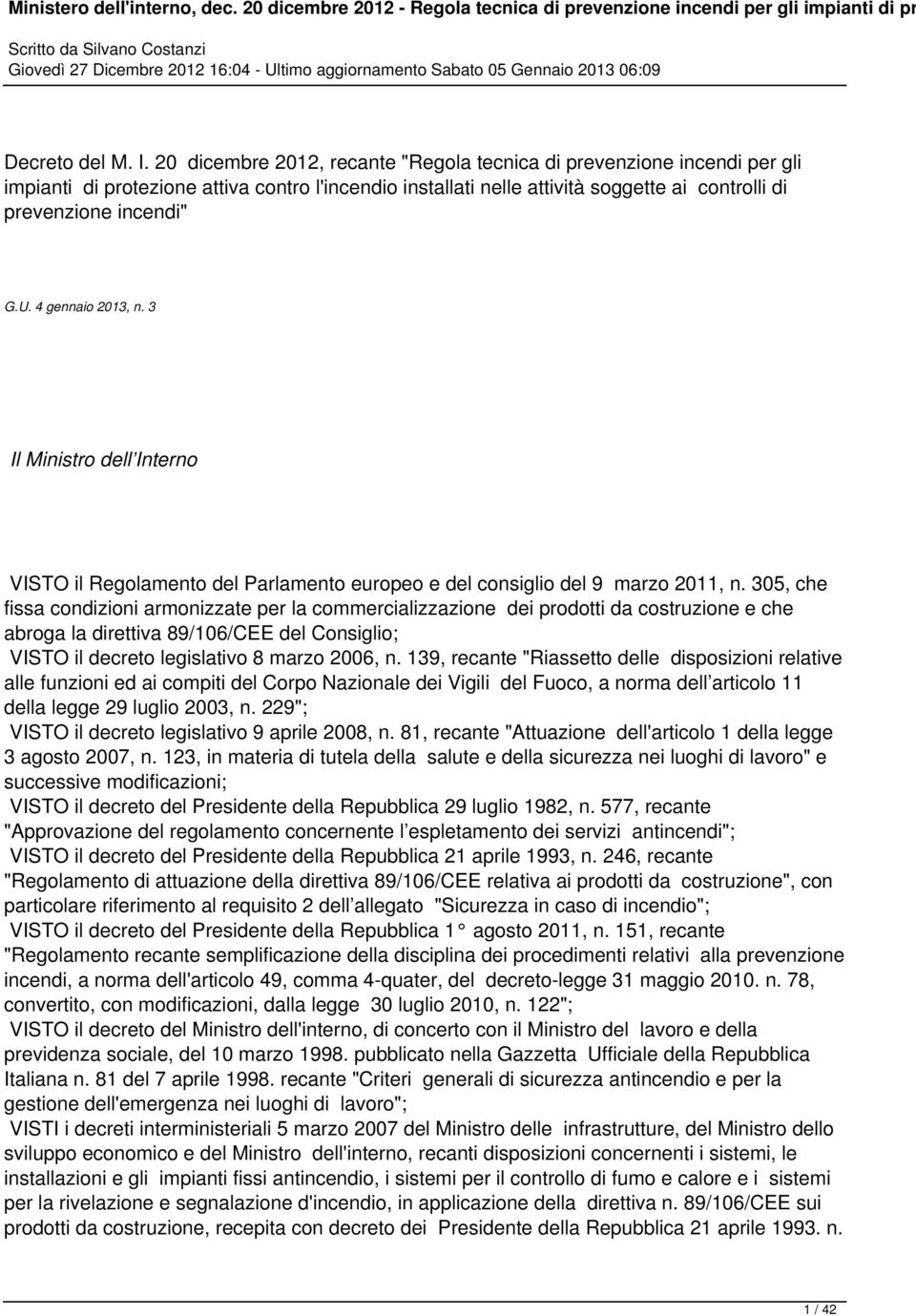 4 gennaio 2013, n. 3 Il Ministro dell Interno VISTO il Regolamento del Parlamento europeo e del consiglio del 9 marzo 2011, n.