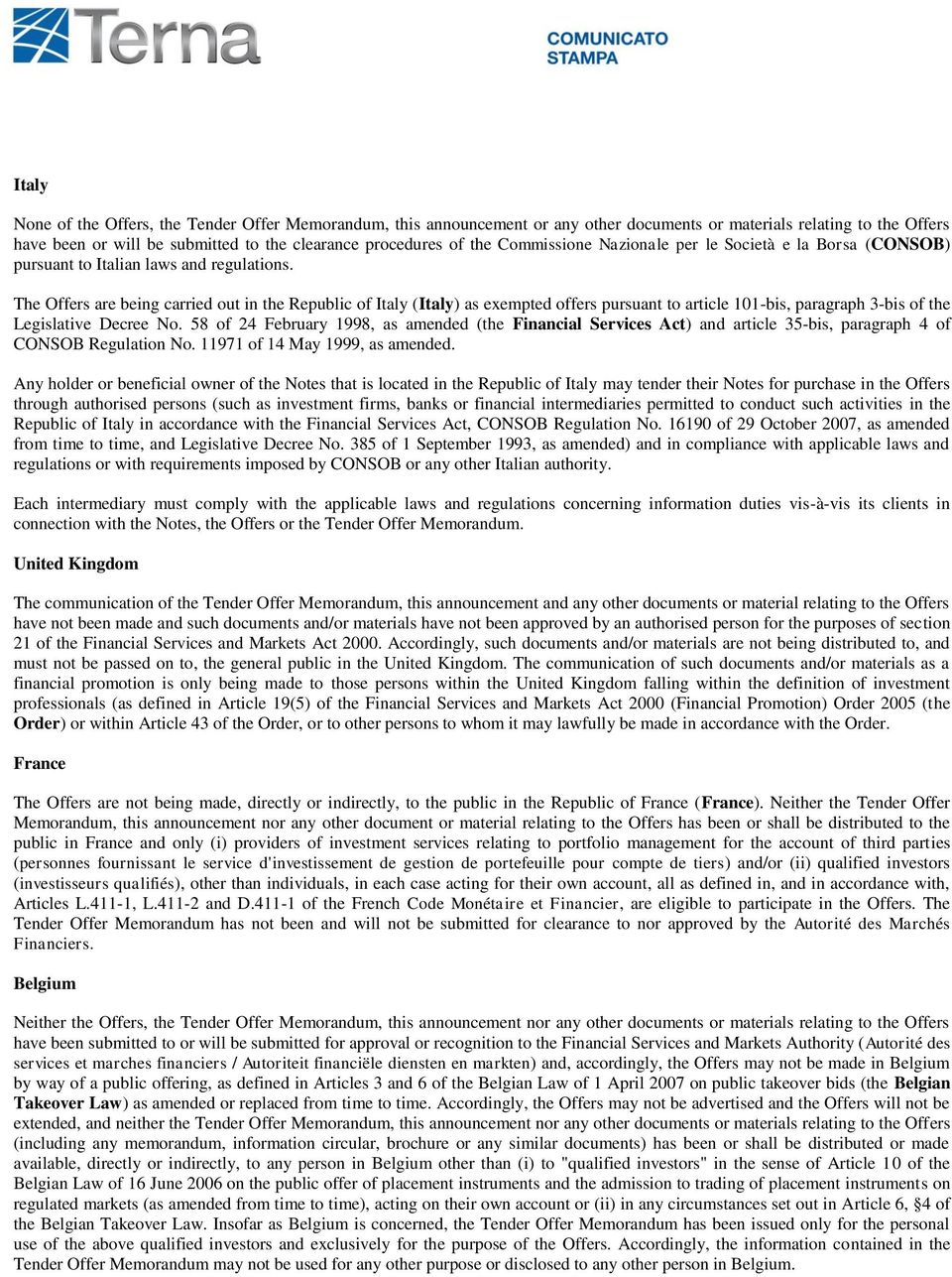 The Offers are being carried out in the Republic of Italy (Italy) as exempted offers pursuant to article 101-bis, paragraph 3-bis of the Legislative Decree No.