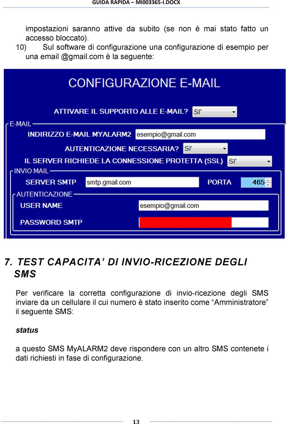 TEST CAPACITA DI INVIO-RICEZIONE DEGLI SMS Per verificare la corretta configurazione di invio-ricezione degli SMS inviare da un