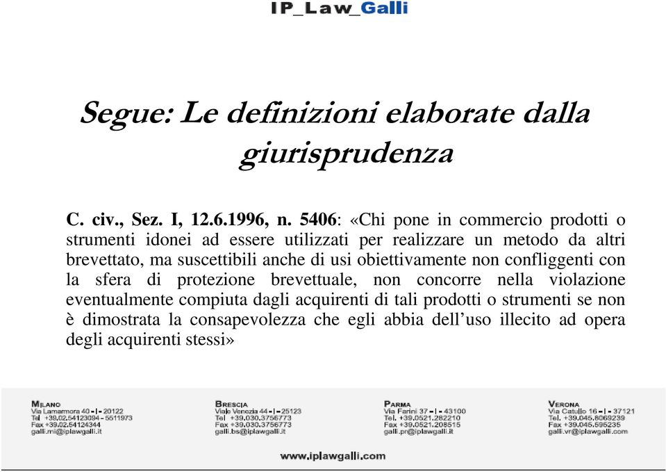 suscettibili anche di usi obiettivamente non confliggenti con la sfera di protezione brevettuale, non concorre nella violazione