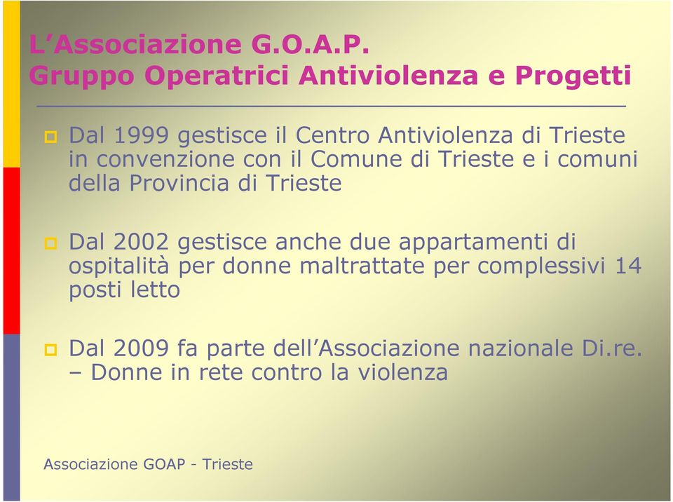 convenzione con il Comune di Trieste e i comuni della Provincia di Trieste Dal 2002 gestisce