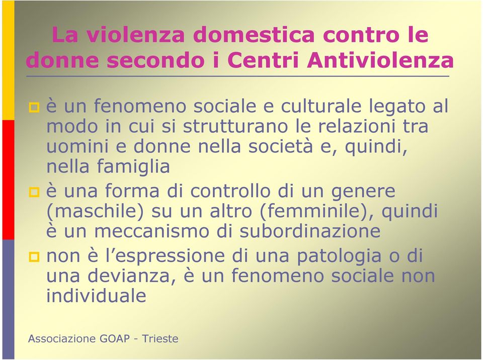 famiglia è una forma di controllo di un genere (maschile) su un altro (femminile), quindi è un