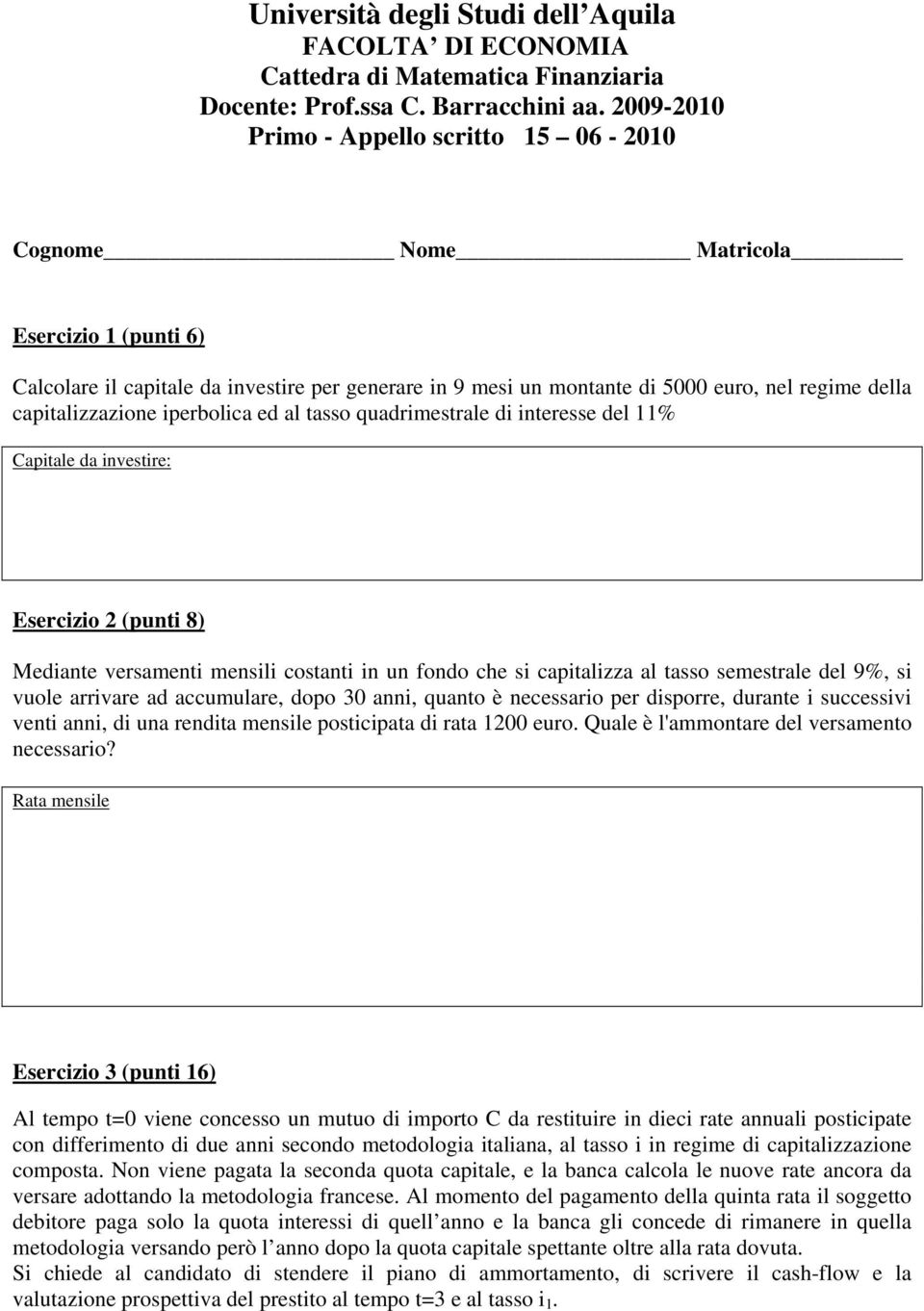 si vuole arrivare ad accumulare, dopo 30 anni, quanto è necessario per disporre, durante i successivi venti anni, di una rendita mensile posticipata di rata 1200 euro.