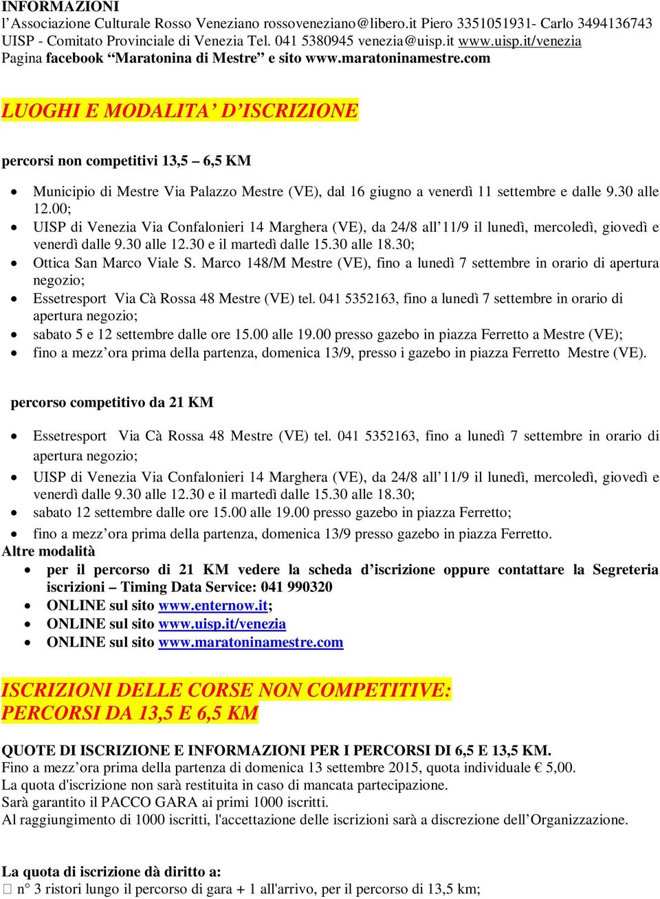 com LUOGHI E MODALITA D ISCRIZIONE percorsi non competitivi 13,5 6,5 KM Municipio di Mestre Via Palazzo Mestre (VE), dal 16 giugno a venerdì 11 settembre e dalle 9.30 alle 12.