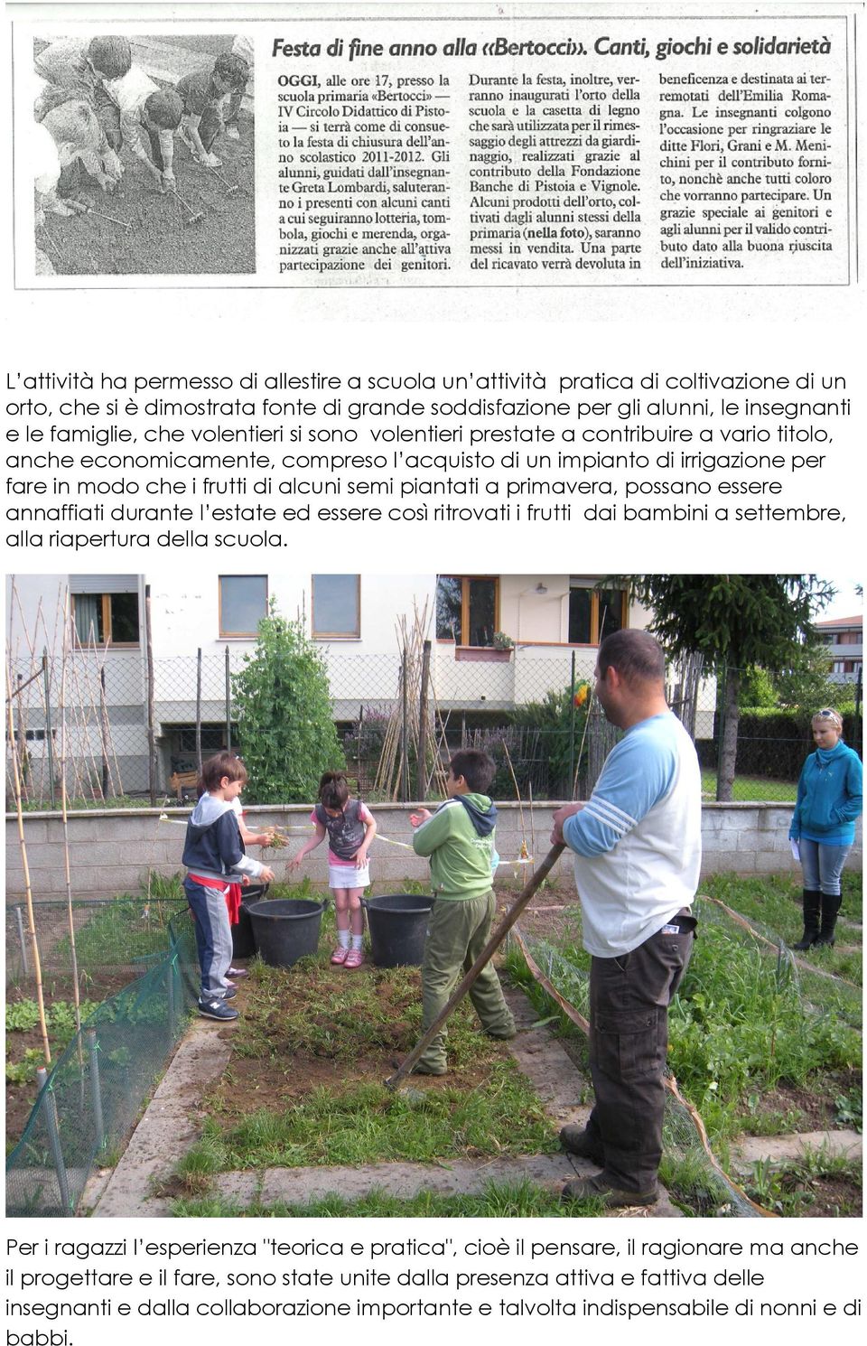 primavera, possano essere annaffiati durante l estate ed essere così ritrovati i frutti dai bambini a settembre, alla riapertura della scuola.