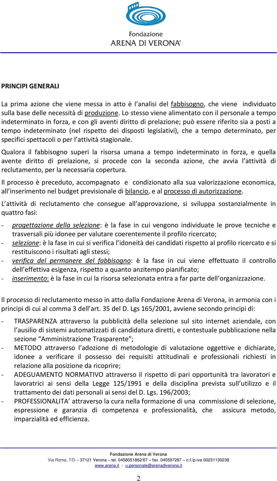 legislativi), che a tempo determinato, per specifici spettacoli o per l attività stagionale.