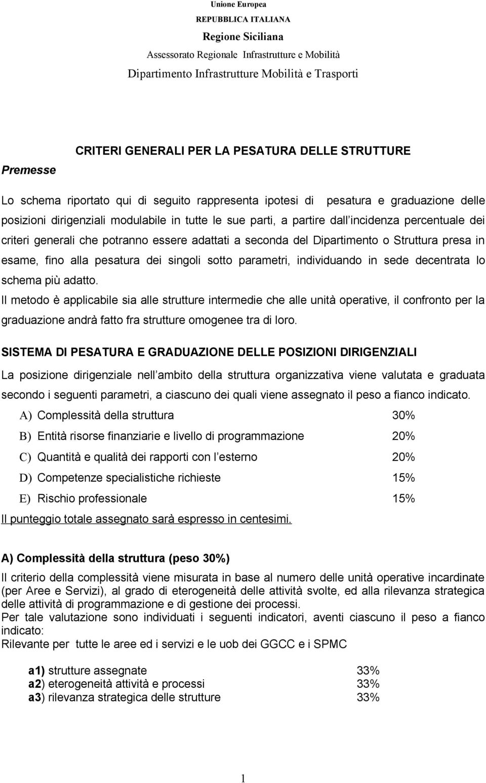 individuando in sede decentrata lo schema più adatto.