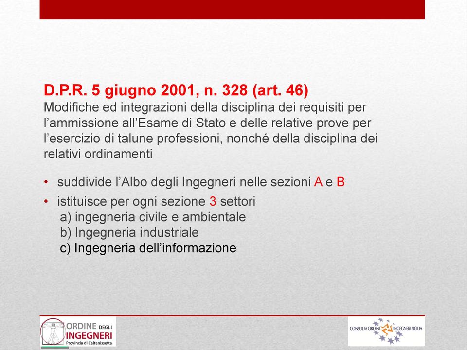 relative prove per l esercizio di talune professioni, nonché della disciplina dei relativi ordinamenti