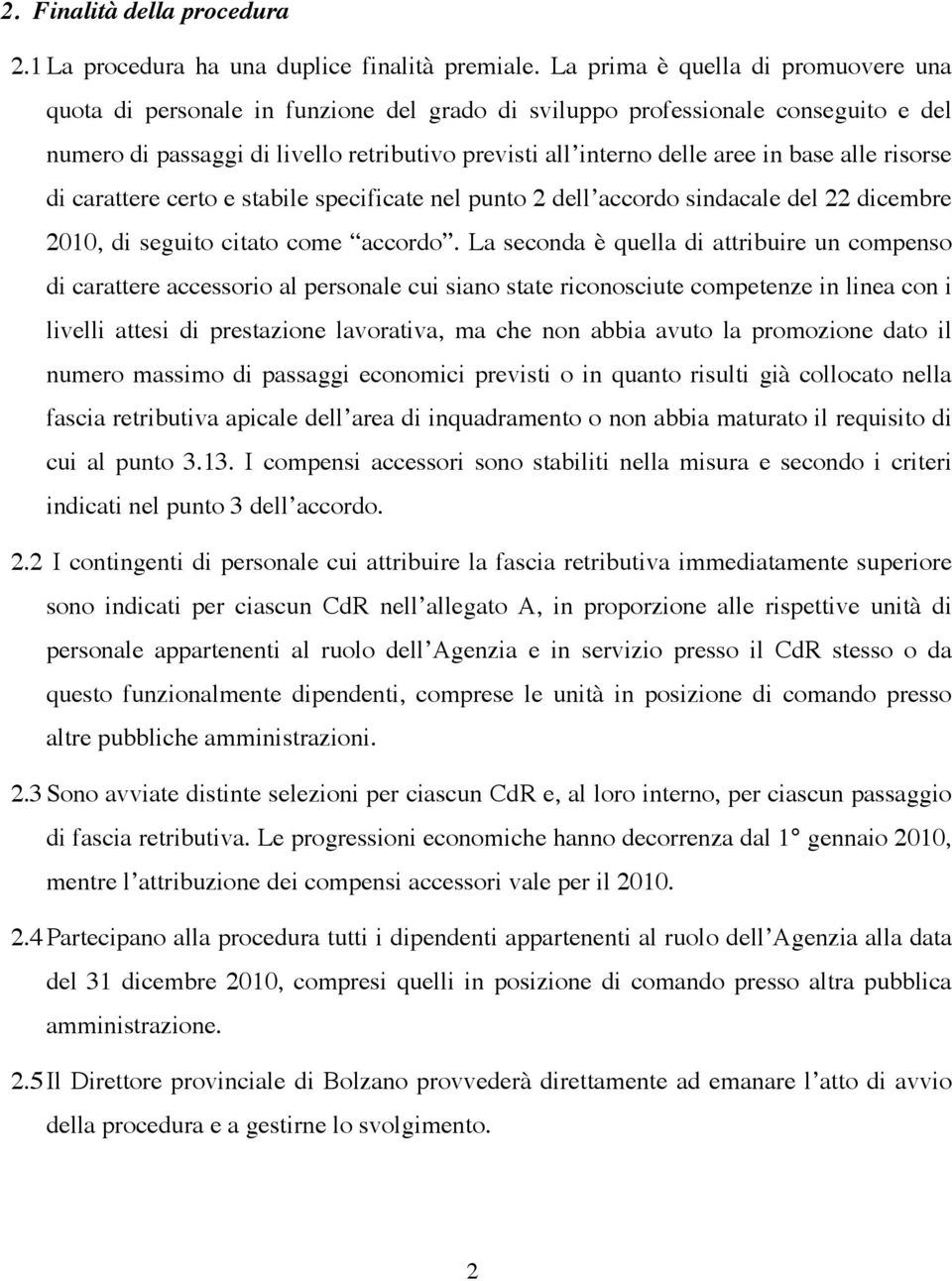 base alle risorse di carattere certo e stabile specificate nel punto 2 dell accordo sindacale del 22 dicembre 2010, di seguito citato come accordo.