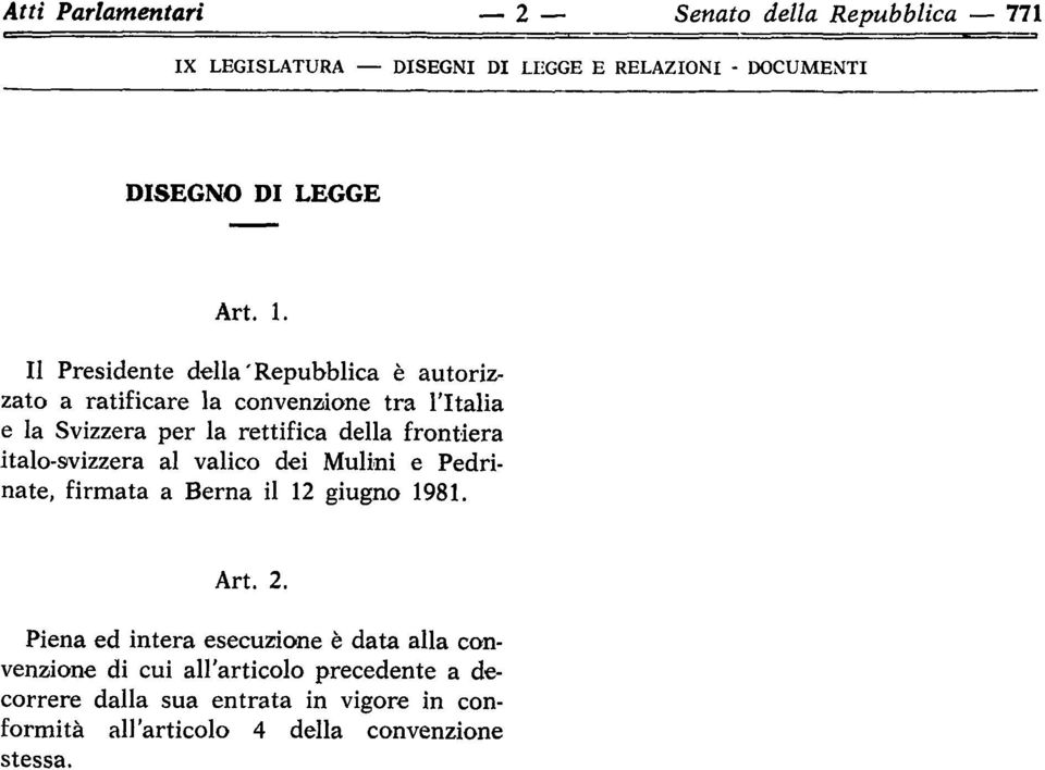 della frontiera italo-svizzera al valico dei Mulini e Pedrinate, firmata a Berna il 12 giugno 1981. Art. 2.