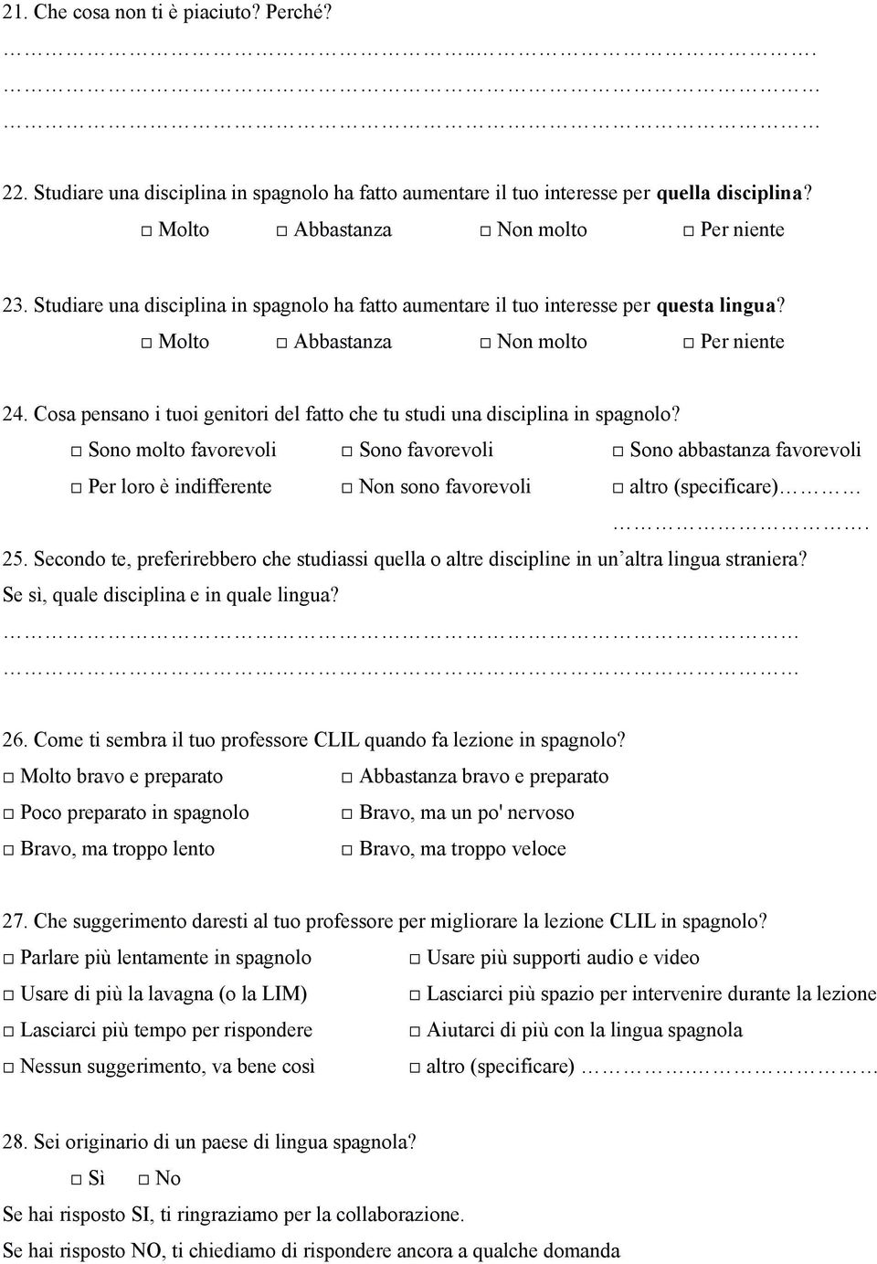 Cosa pensano i tuoi genitori del fatto che tu studi una disciplina in spagnolo?