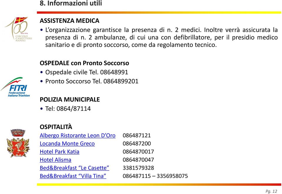 OSPEDALE con Pronto Soccorso Ospedale civile Tel. 08648991 Pronto Soccorso Tel.