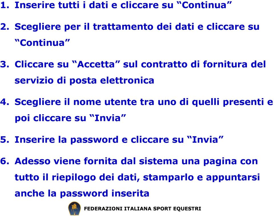 Cliccare su Accetta sul contratto di fornitura del servizio di posta elettronica 4.