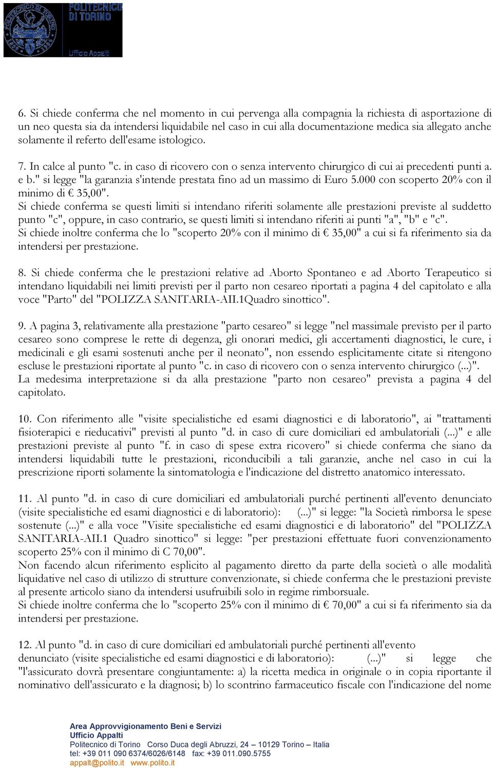 " si legge "la garanzia s'intende prestata fino ad un massimo di Euro 5.000 con scoperto 20% con il minimo di 35,00".