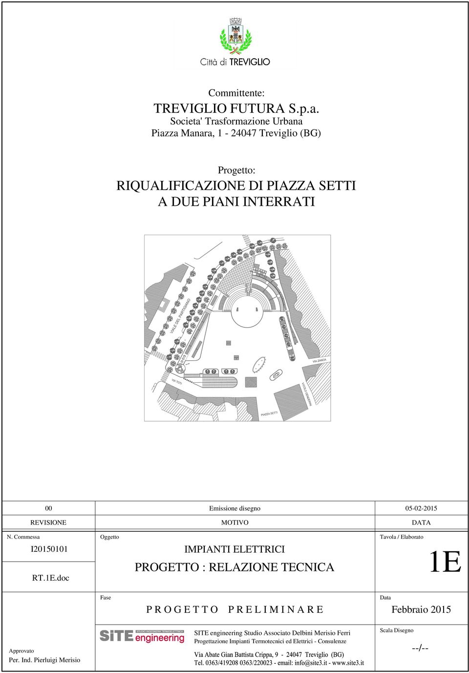 INTERRATI 00 REVISIONE Emissione disegno MOTIVO 05-02-2015 DATA N. Commessa I20150101 RT.1E.