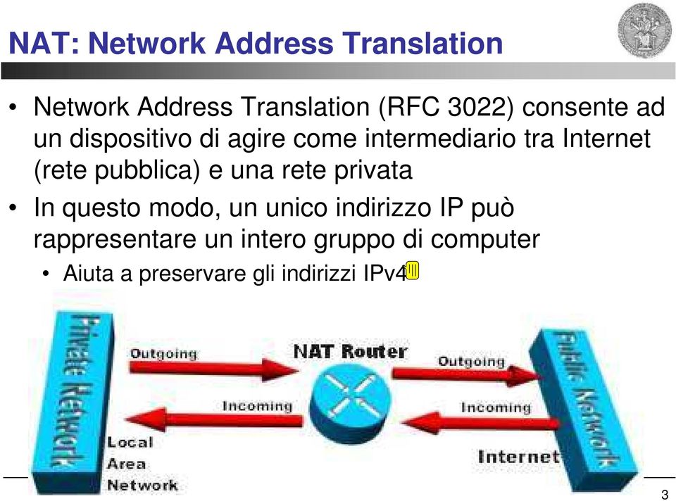 pubblica) e una rete privata In questo modo, un unico indirizzo IP può