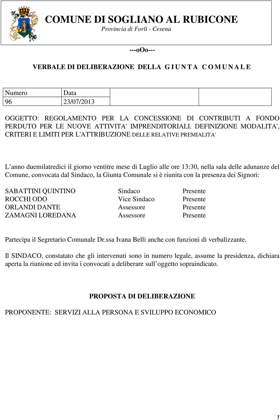 DEFINIZIONE MODALITA', CRITERI E LIMITI PER L'ATTRIBUZIONE DELLE RELATIVE PREMIALITA' L anno duemilatredici il giorno ventitre mese di Luglio alle ore 13:30, nella sala delle adunanze del Comune,