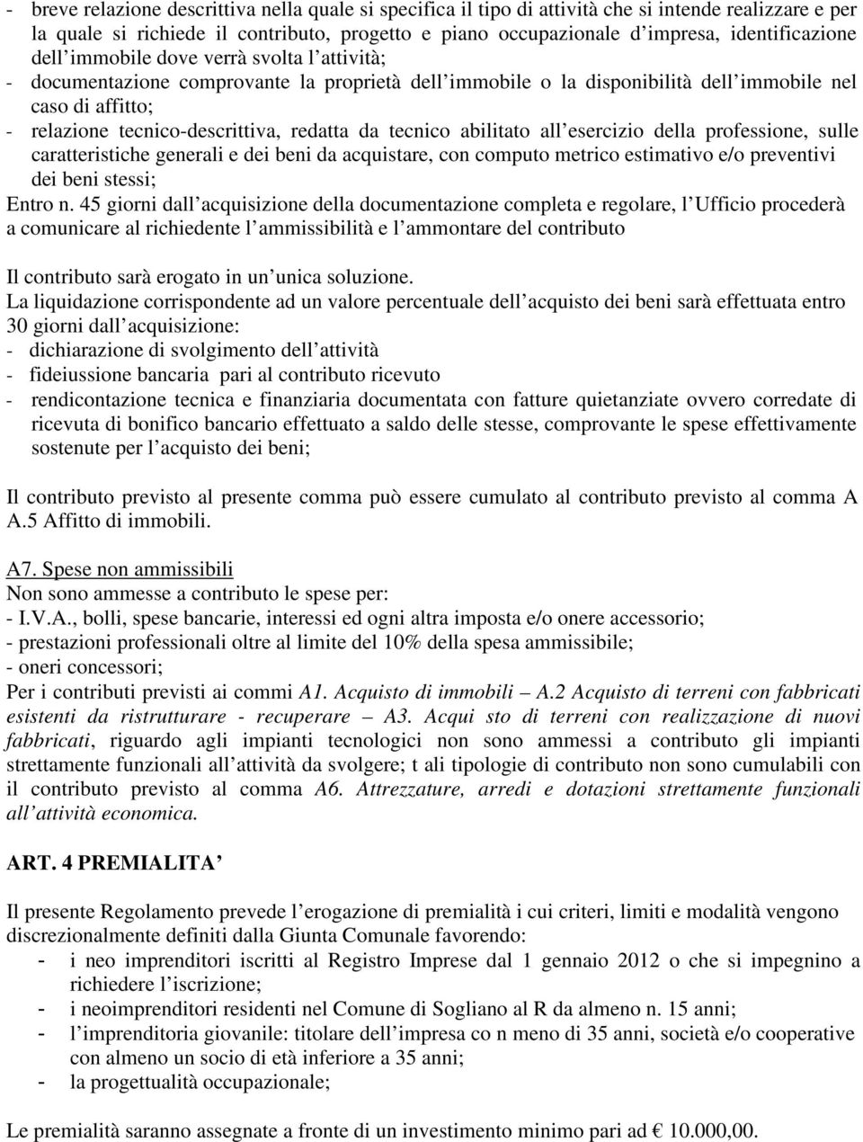 tecnico-descrittiva, redatta da tecnico abilitato all esercizio della professione, sulle caratteristiche generali e dei beni da acquistare, con computo metrico estimativo e/o preventivi dei beni