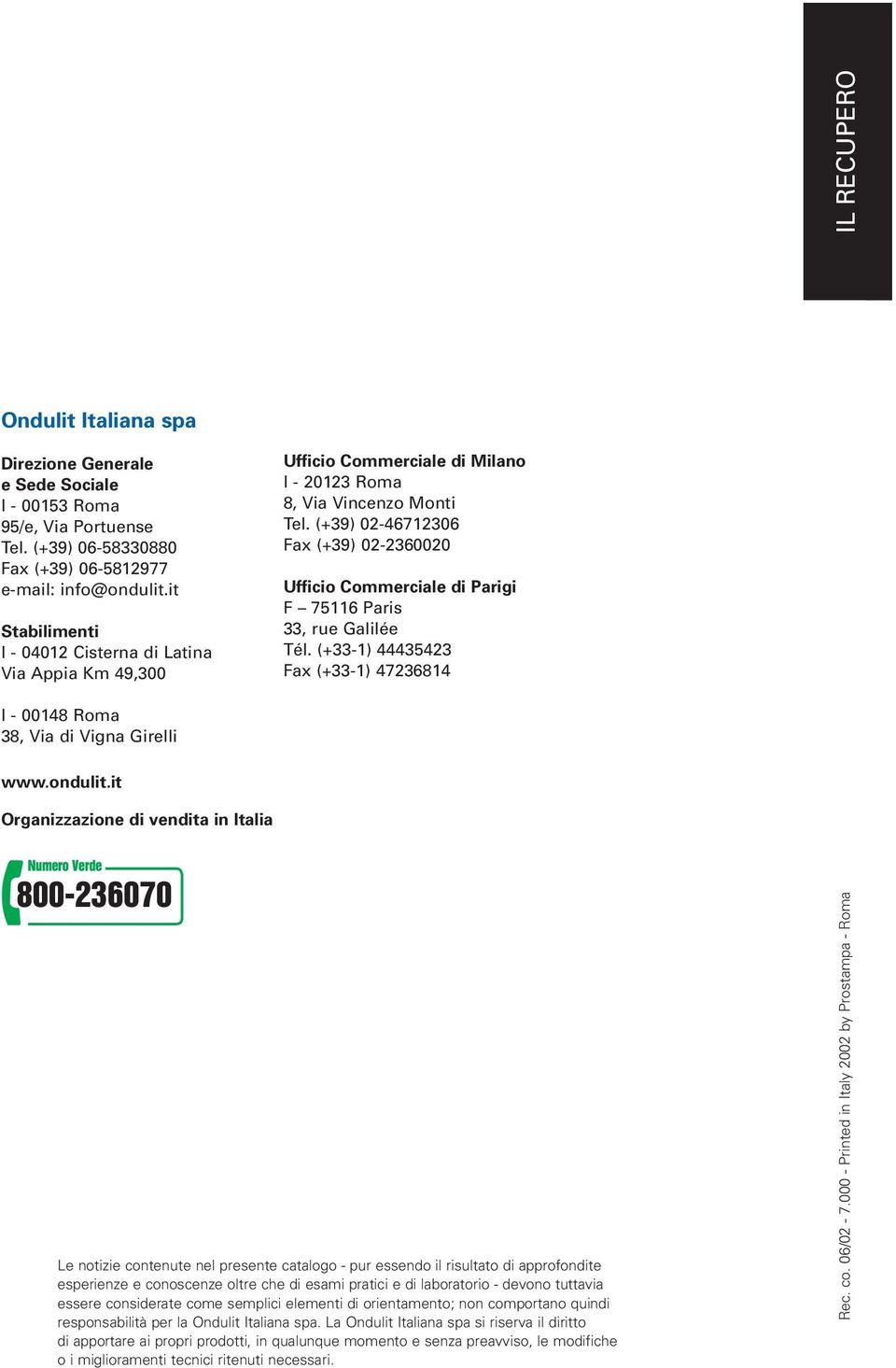 it Organizzazione di vendita in Italia 800-236070 Ufficio Commerciale di Milano I - 20123 Roma 8, Via Vincenzo Monti Tel.